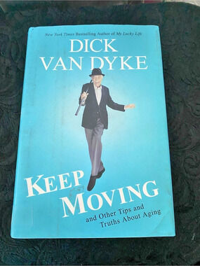Keep Moving : And Other Tips and Truths about Aging by Dick Van Dyke